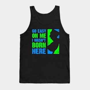 Go Easy On Me – I Wasn't Born Here Tank Top